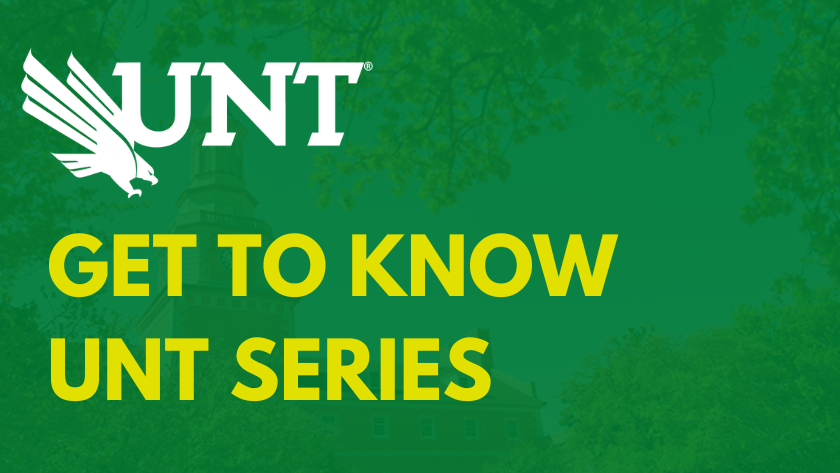 Get to Know UNT Series